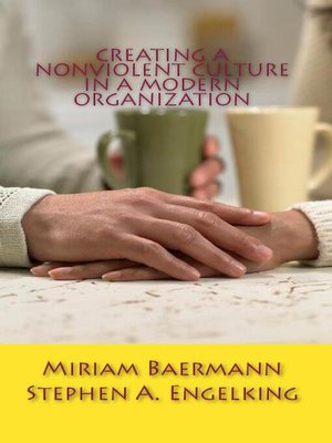 cover image of Creating a Nonviolent Culture in a Modern Organization